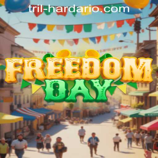 Unveiling FreedomDay: The Journey Through the World of Trilhardario